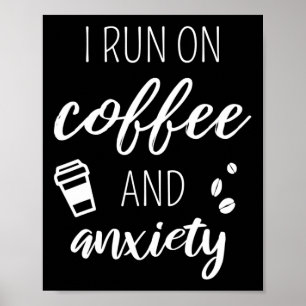 Ich laufe auf Kaffee und Angst - Zitat über Mental Poster