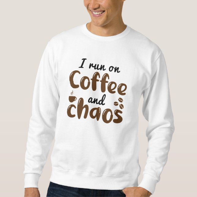 Ich laufe auf Kaffee und Chaos Sweatshirt (Vorderseite)