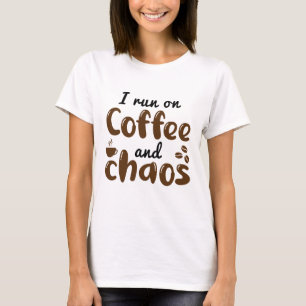 Ich laufe auf Kaffee und Chaos T-Shirt