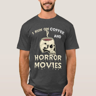 Ich laufe auf Kaffee- und Horror-Filmen Beängstige T-Shirt