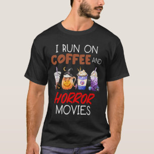 Ich laufe auf Kaffee- und Horror-Filmen Beängstige T-Shirt
