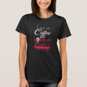 Ich Laufe Auf Kaffee Und Horrorfilmen Horrorfilm F T-Shirt