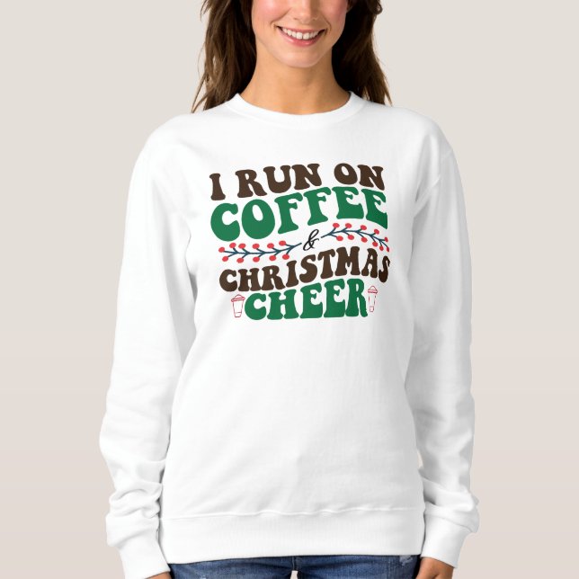 Ich laufe auf Kaffee & Weihnachten, Weihnachten un Sweatshirt (Vorderseite)