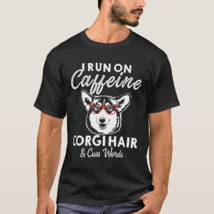 Ich Laufe Auf Koffein Corgi Haar Schimpfwort T-Shirt