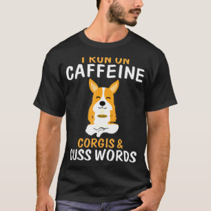 Ich Laufe Auf Koffein Corgis Flüche T-Shirt