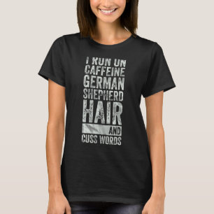Ich Laufe Auf Koffein Deutscher Schäferhund Haar U T-Shirt