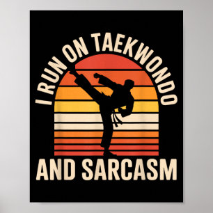 Ich laufe auf Taekwondo und Sarkasmus Lustiges Tae Poster