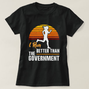 Ich laufe besser als die Regierung Lustiger Läufer T-Shirt