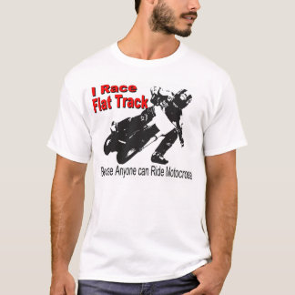 Ich laufe flache Bahn, weil jedermann MX reiten T-Shirt