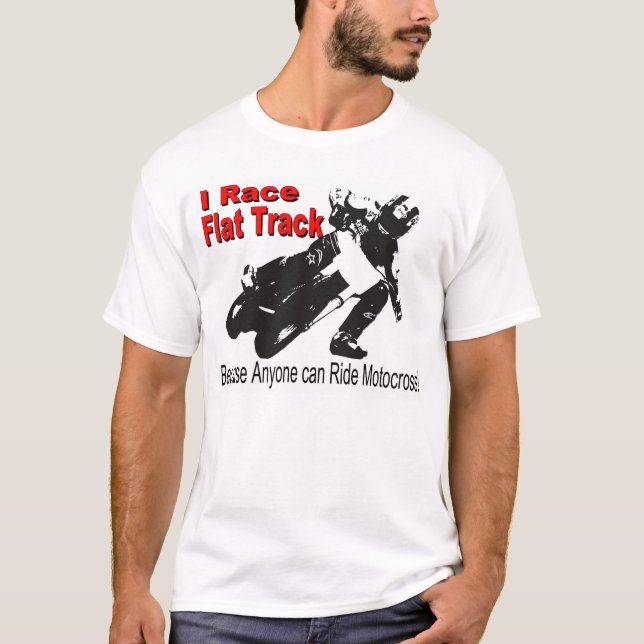 Ich laufe flache Bahn, weil jedermann MX reiten T-Shirt (Vorderseite)