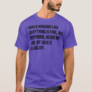 Ich laufe herum, als ob alles in Ordnung wäre, abe T-Shirt