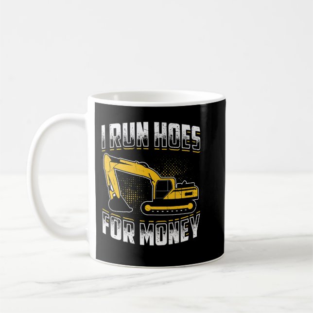 Ich laufe Hosen für Geld Funny Excavator Kaffeetasse (Links)