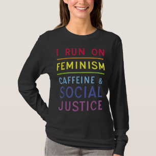 Ich laufe mit Feminismus Koffein und sozialer Gere T-Shirt