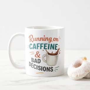 Ich laufe mit Kaffee und schlechten Entscheidungen Kaffeetasse