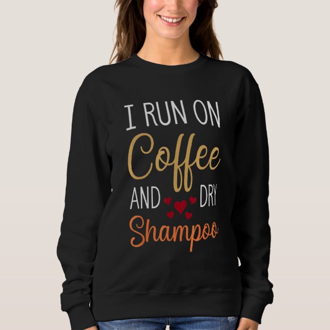 Ich laufe mit Kaffee und trocken Shampoo-Koffein-R Sweatshirt (Vorderseite)