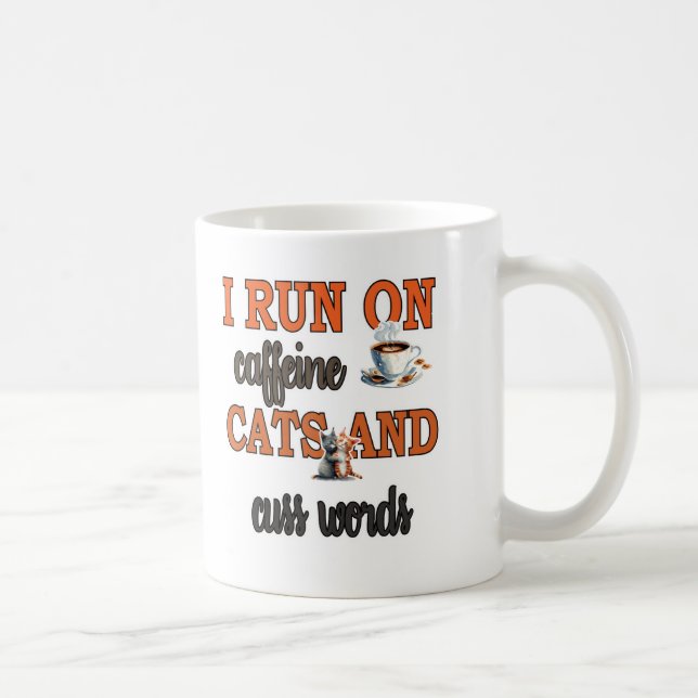 Ich laufe mit Koffein, Katzen und Cuss Worten: Fun Kaffeetasse (Rechts)