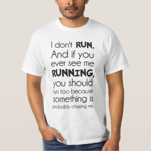 Ich laufe nicht.  Etwas jagt mich vermutlich T-Shirt