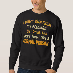 Ich laufe nicht von meinen Gefühlen aus und erhalt Sweatshirt