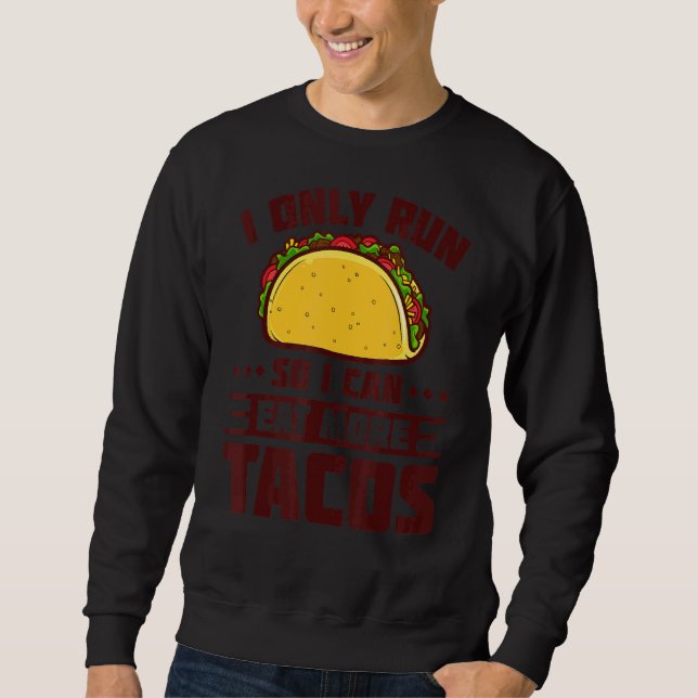 Ich laufe, um mehr Tacos-Marathonläufer zu essen Sweatshirt (Vorderseite)
