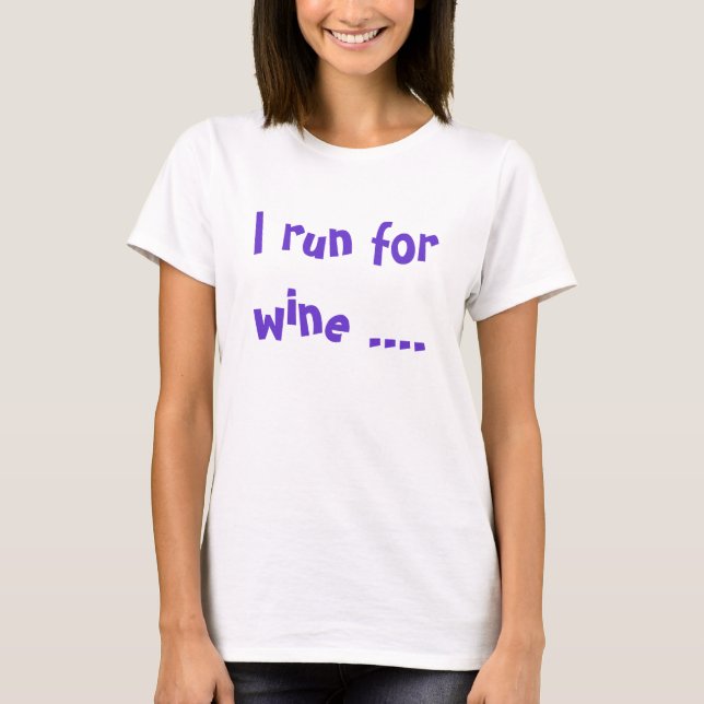 Ich laufe um Wein .... und ich weine wi ... - Maßg T-Shirt (Vorderseite)