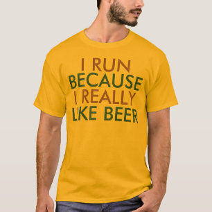 Ich laufe, weil ich Bier-Sprichwort wirklich mag T-Shirt