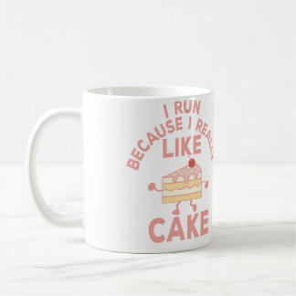 Ich laufe, weil ich Kuchenlaufen und Backen wirkli Kaffeetasse