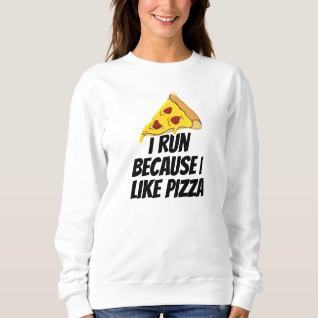 Ich laufe, weil ich Pizza mag Sweatshirt (Vorderseite)