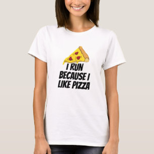 Ich laufe, weil ich Pizza mag T-Shirt