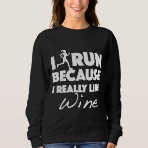 Ich laufe, weil ich Wein wirklich mag Angepasst 42 Sweatshirt