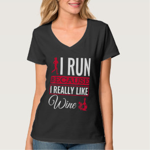 Ich laufe, weil ich Wein wirklich mag T-Shirt