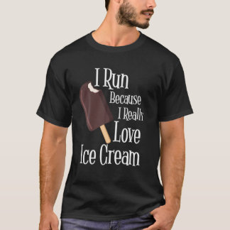 Ich laufe, weil ich wirklich Liebe Eiscreme T-Shirt