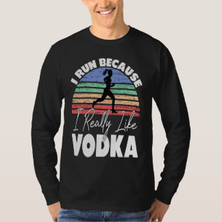 Ich laufe, weil ich Wodka wirklich mag Läufer T-Shirt