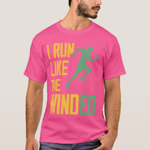 Ich laufe wie der windgeatmete Laufkonditionierer T-Shirt