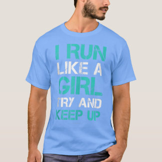 Ich laufe wie ein Mädchen, versuche, lustige Laufs T-Shirt