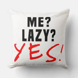 Ich? Lazy? Ja! Kissen