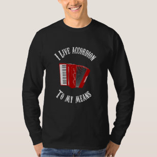 Ich lebe Accordion mit meinen Mitteln 1 T-Shirt