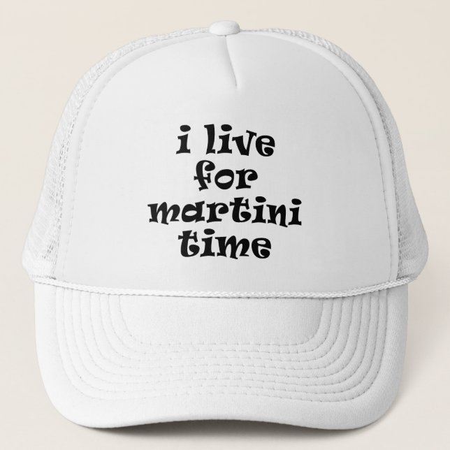 Ich lebe für Martini Time Hat Truckerkappe (Vorderseite)