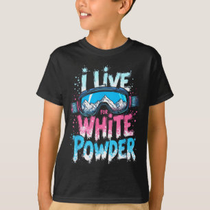 Ich lebe für Pulverschnee-Skifahren Snowboarden T-Shirt