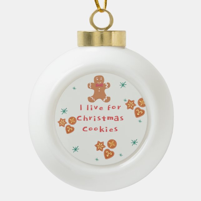 Ich lebe für Weihnachtskekse Keramik Kugel-Ornament (Vorderseite)