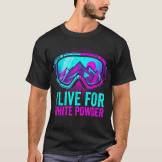 Ich lebe für White Powder Retro 80er-Skibrille T-Shirt