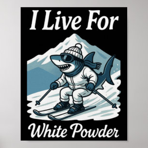 Ich lebe für White Powder Shark Ski Snowboard Skif Poster