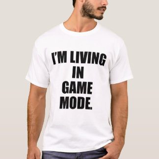 Ich lebe im Spielmodus, im Motivationsspiel T-Shirt