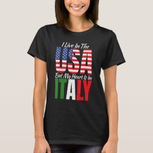 Ich lebe in den USA, aber mein Herz ist in Italien T-Shirt
