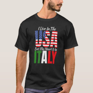 Ich lebe in den USA, aber mein Herz ist in Italien T-Shirt