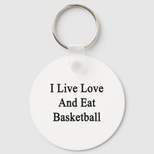 Ich lebe Liebe und esse Basketball Schlüsselanhänger