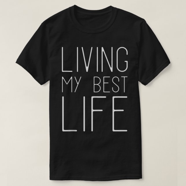 Ich lebe mein bestes Leben T-Shirt (Design vorne)