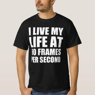 Ich lebe mein Leben mit 60 Bildern pro Sekunde T-Shirt