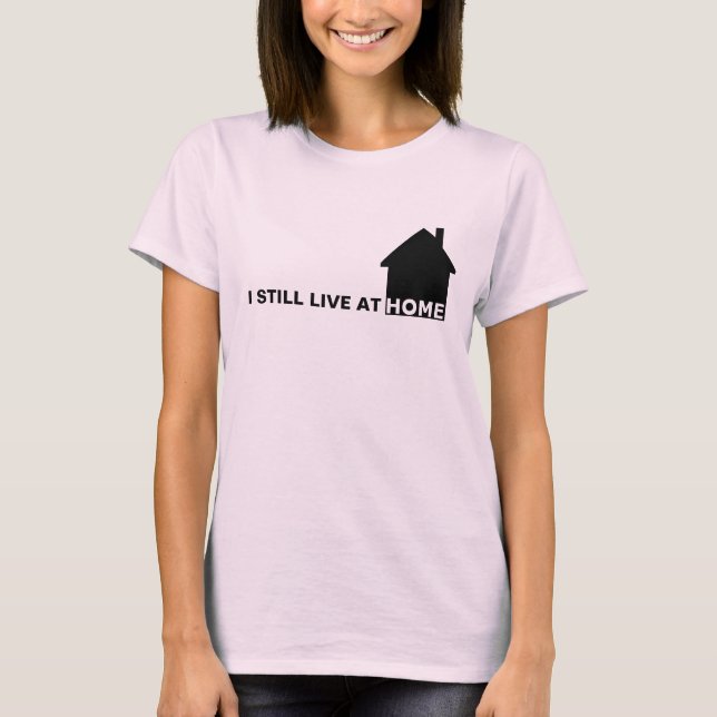 ICH LEBE NOCH BEI ZUHAUSE T-Shirt (Vorderseite)