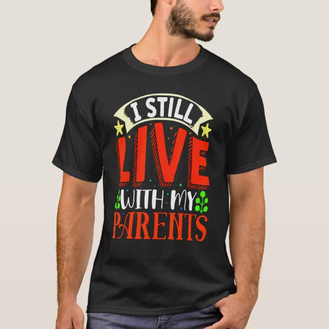 Ich lebe noch mit meinen Eltern Kinder ironischer  T-Shirt (Vorderseite)