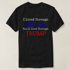 Ich lebte durch Obama, den Sie durch Trumpf leben T-Shirt